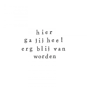 Wenskaart Hier ga jij heel blij van worden